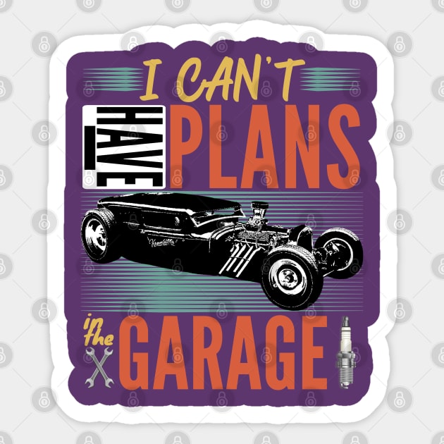 I Can't I Have Plans In The Garage Sticker by CharJens